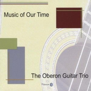 Oberon Guitar Trio - Music of Our Time