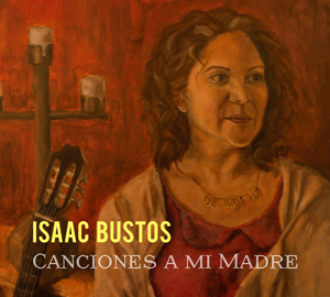 Isaac Bustos - Canciones A Mi Madre