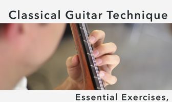 Classical Guitar Technique: Essential Exercises, Scales, and Arpeggios