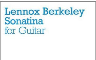 Sonatina for Guitar Op.52 by Lennox Berkeley Sonatina Op. 52 by Lennox Berkeley