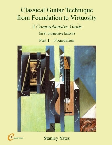 Classical Guitar Technique from Foundation to Virtuosity - Yates