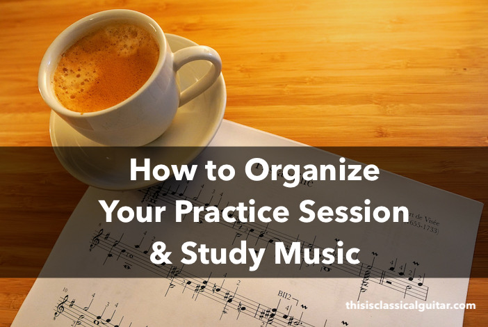 Lesson: How to Practice Music and Organize Your Practice Session