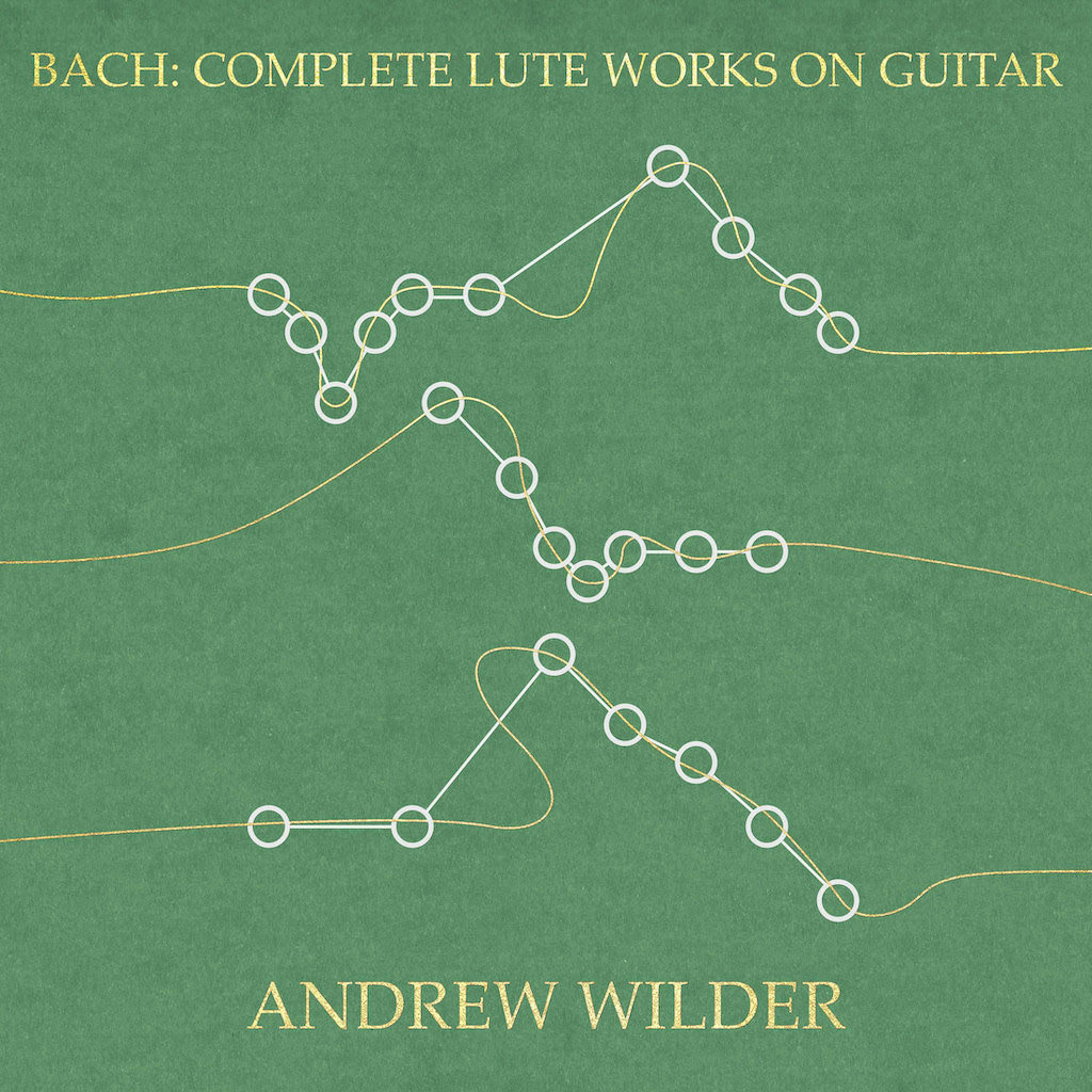 Bach: Complete Lute Works on Guitar by Andrew Wilder