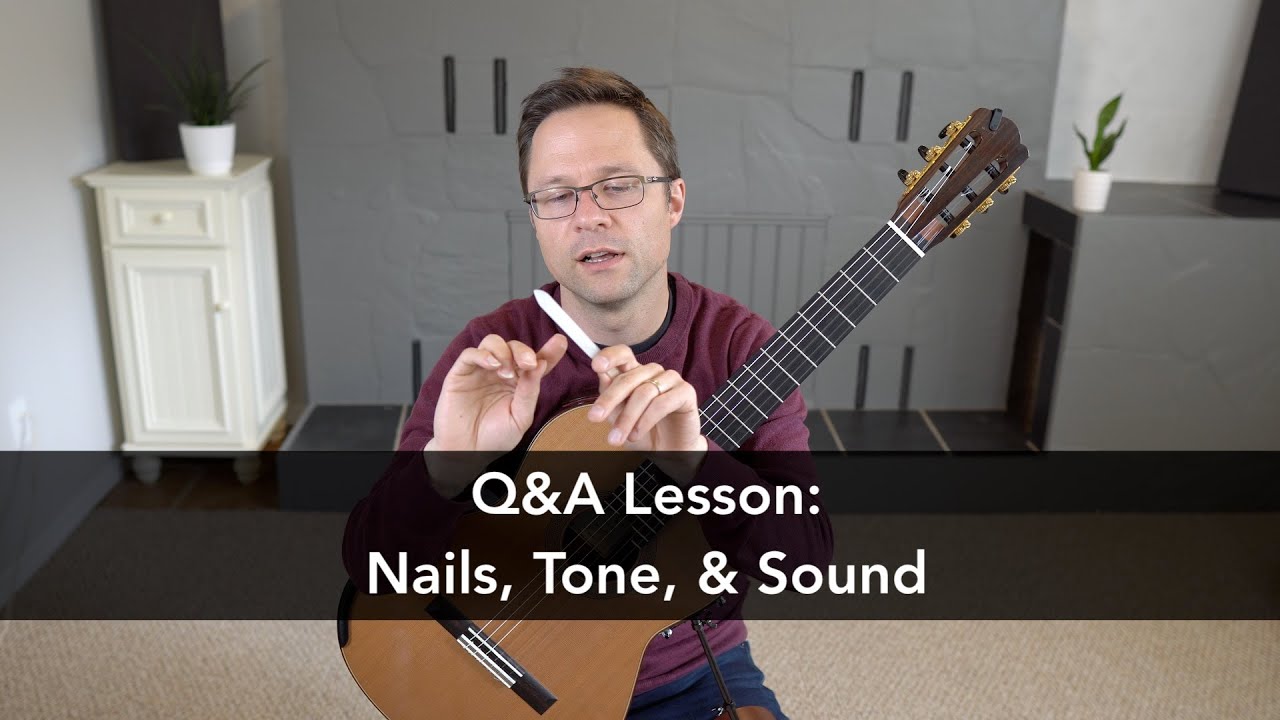 Q&A Lesson Nails, Tone, & Sound This is Classical Guitar