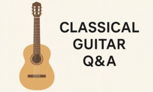 Classical Guitar Q&A